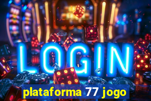 plataforma 77 jogo